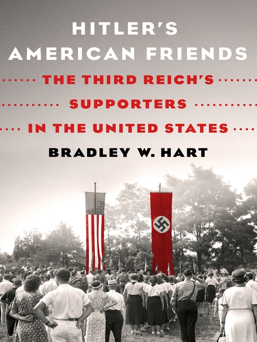 Title details for Hitler's American Friends by Bradley W. Hart - Wait list
